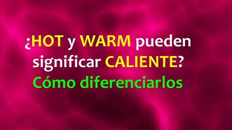 significado de warm en español|to be as warm in spanish.